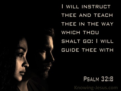Psalm 32:8 I Will Instruct Thee And Teach Thee In The Way (black)
